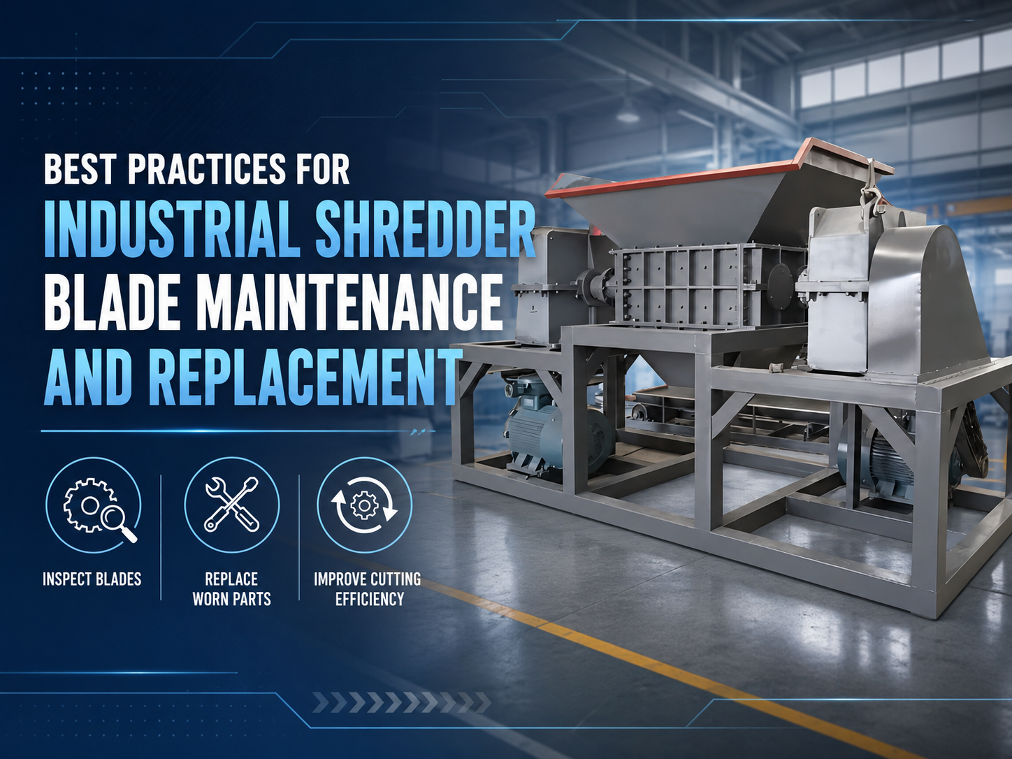 best practices for industrial shredder blade maintenance and replacement 1