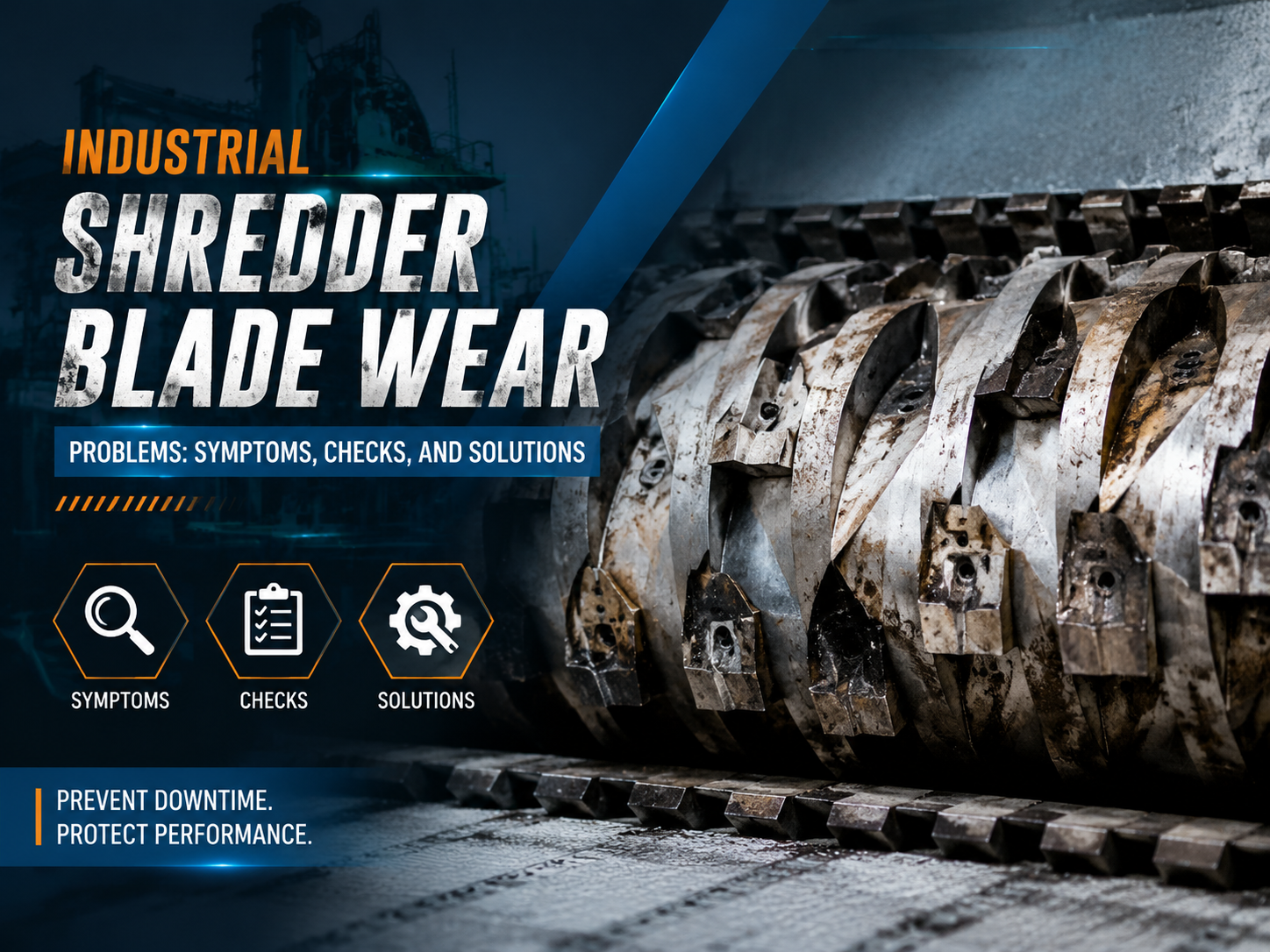 industrial shredder blade wear problems symptoms checks and solutions