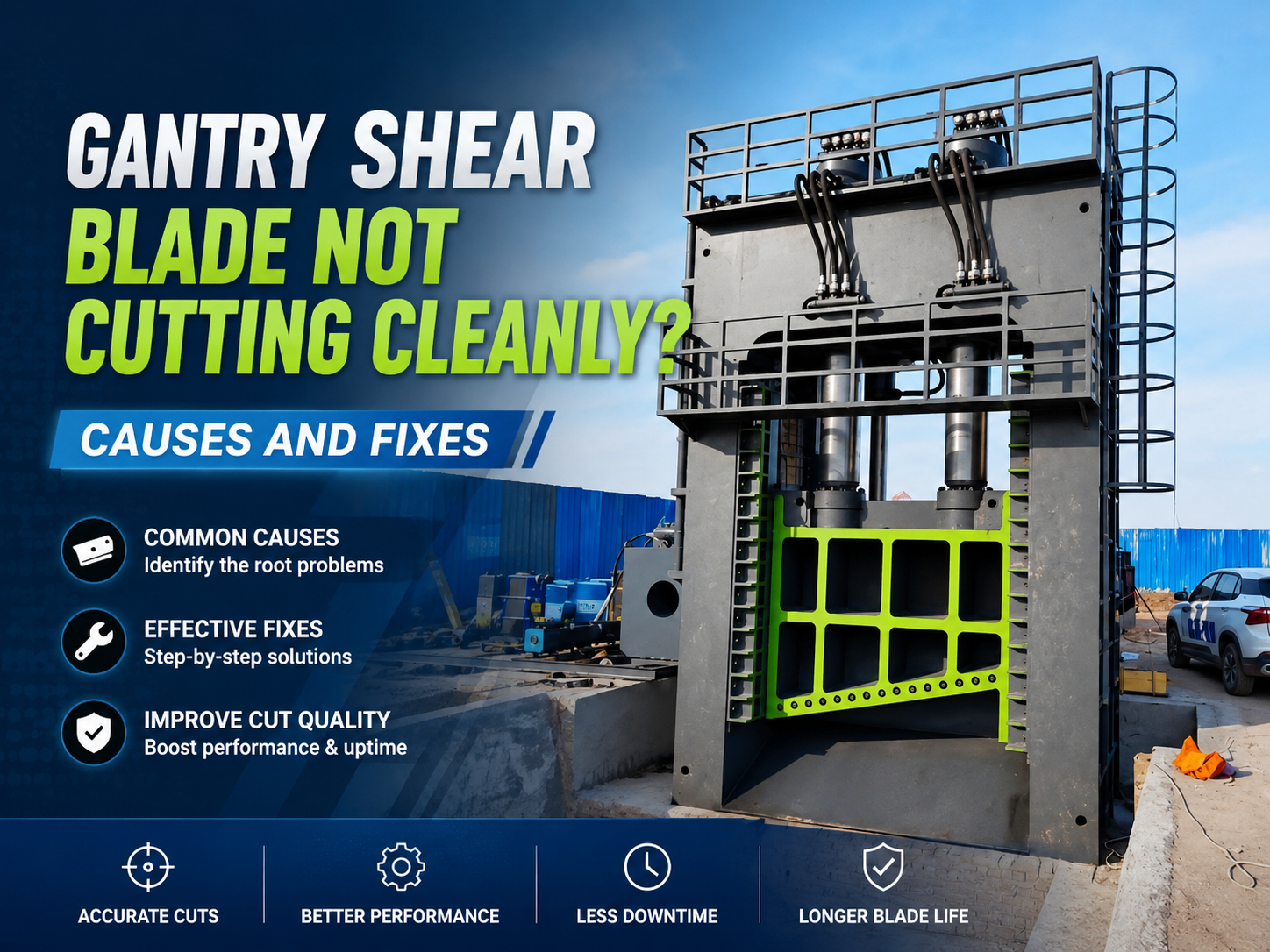gantry shear blade not cutting cleanly causes and