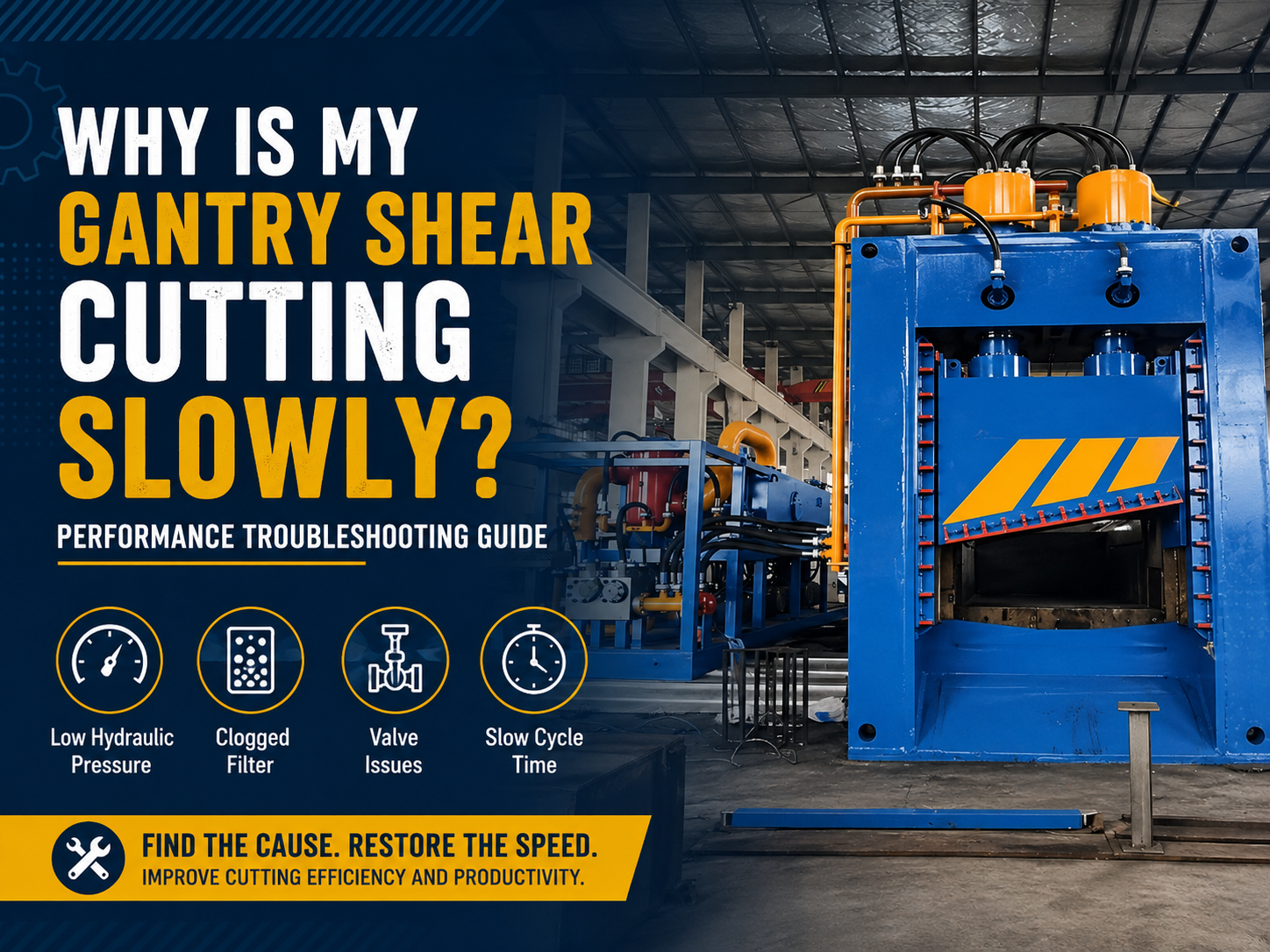 why is my gantry shear cutting slowly performance troubleshooting guide