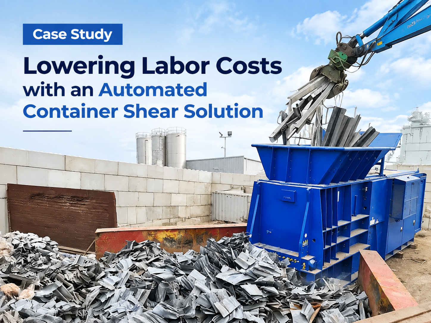 case study lowering labor costs an automated container shear solution