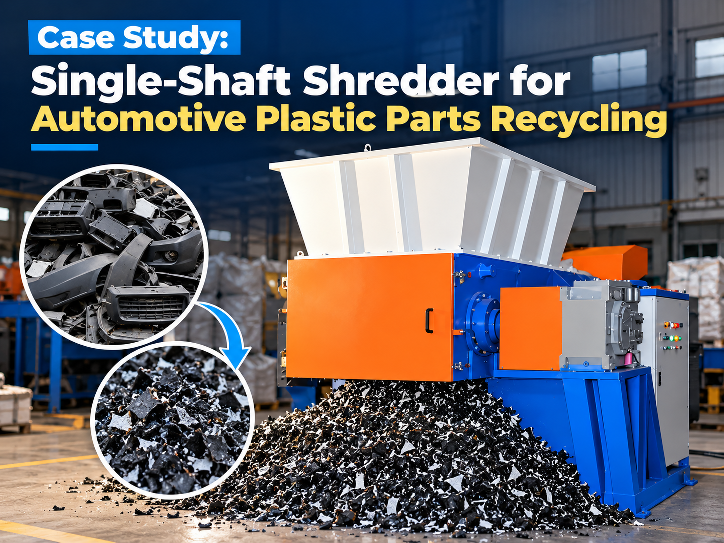 case study single shaft shredder for automotive plastic parts recycling