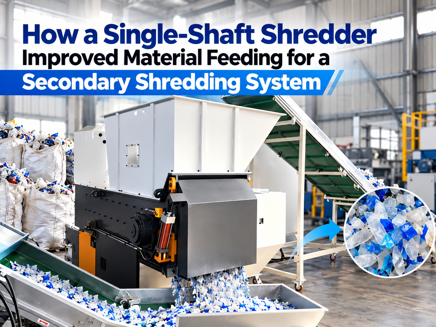 how a single shaft shredder improved material feeding for a secondary shredding system 1