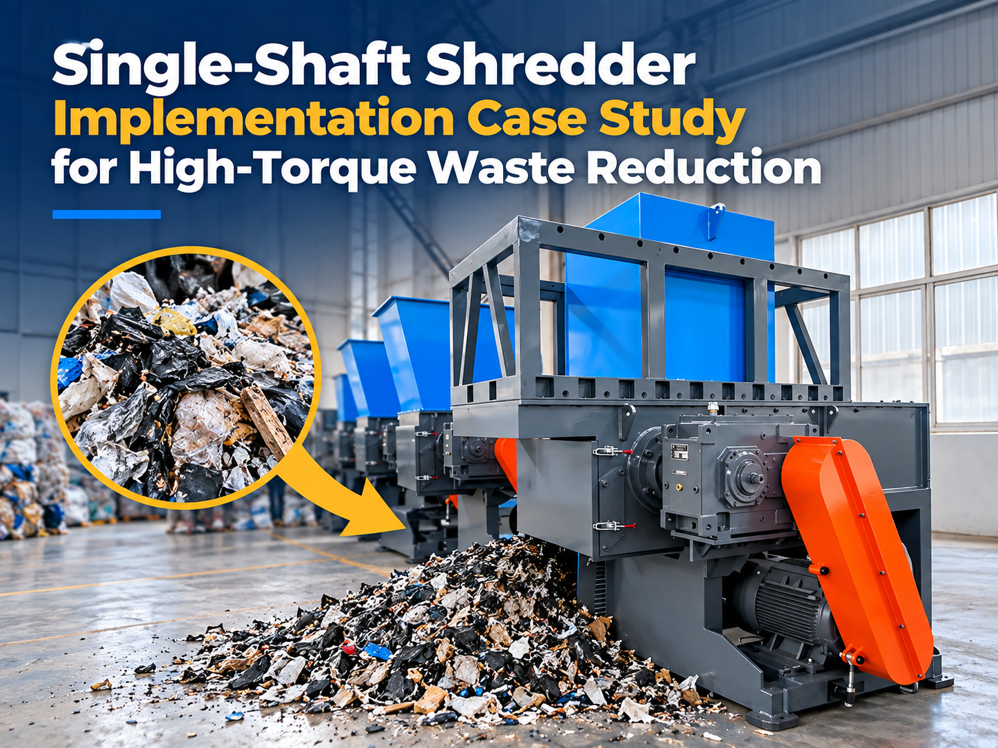 single shaft shredder implementation case study for high torque waste reduction 1