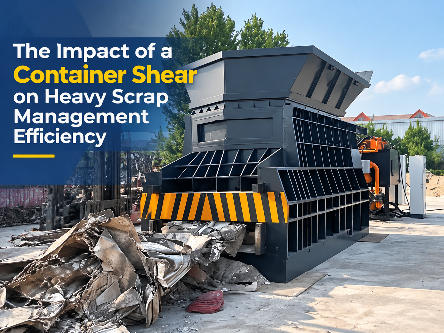 the impact of a container shear on heavy scrap management efficiency 1