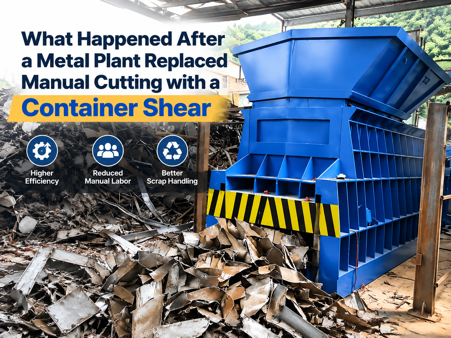 what happened after a metal plant replaced manual cutting with a container shear a perform