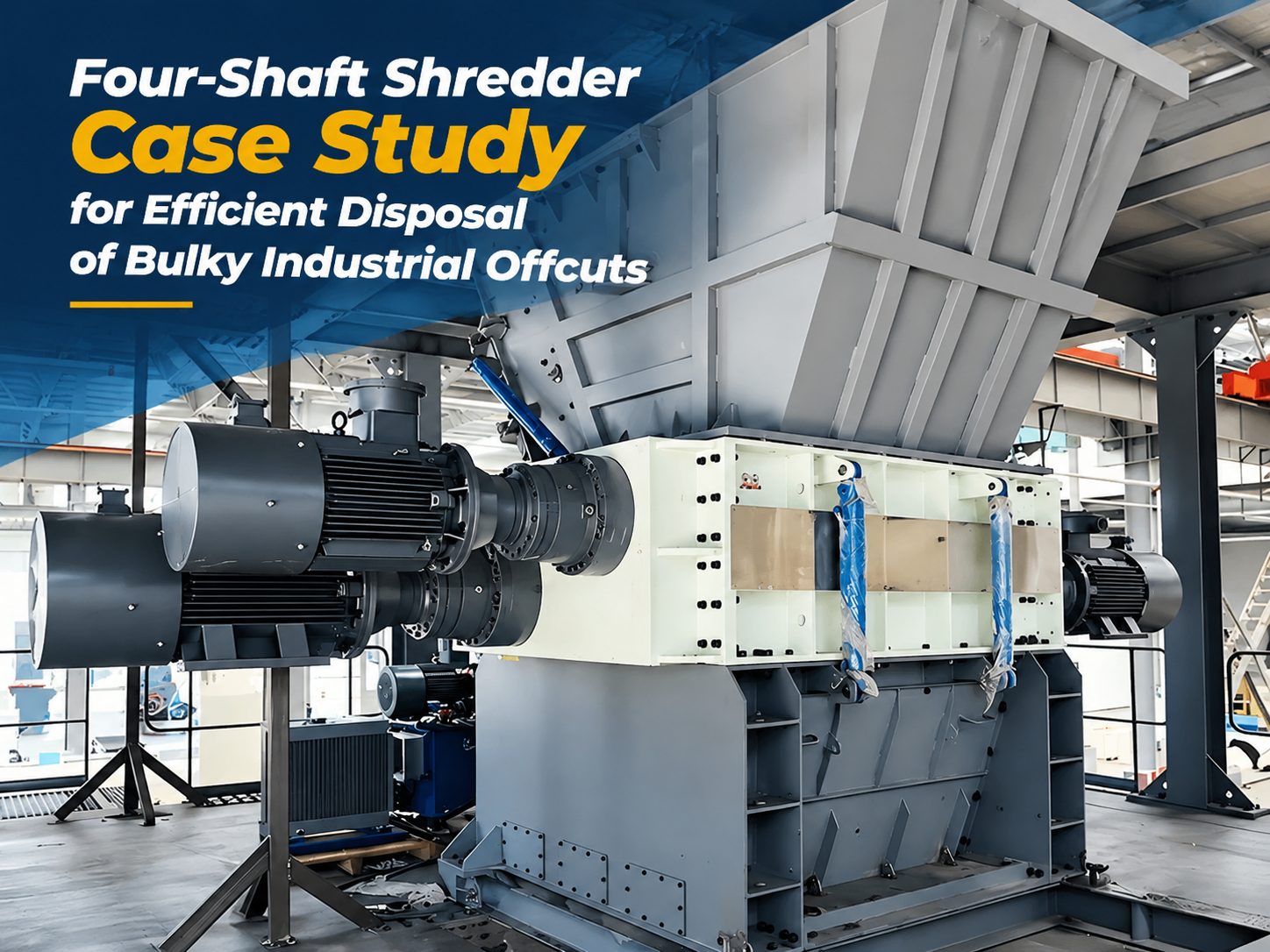 four shaft shredder case study efficient disposal of bulky industrial offcuts