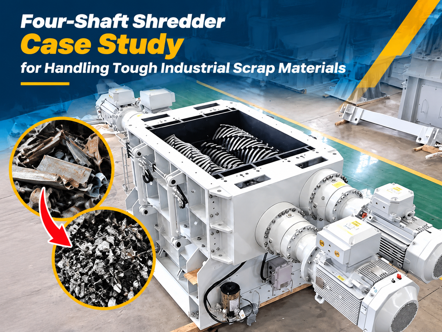 four shaft shredder case study handling tough industrial scrap materials