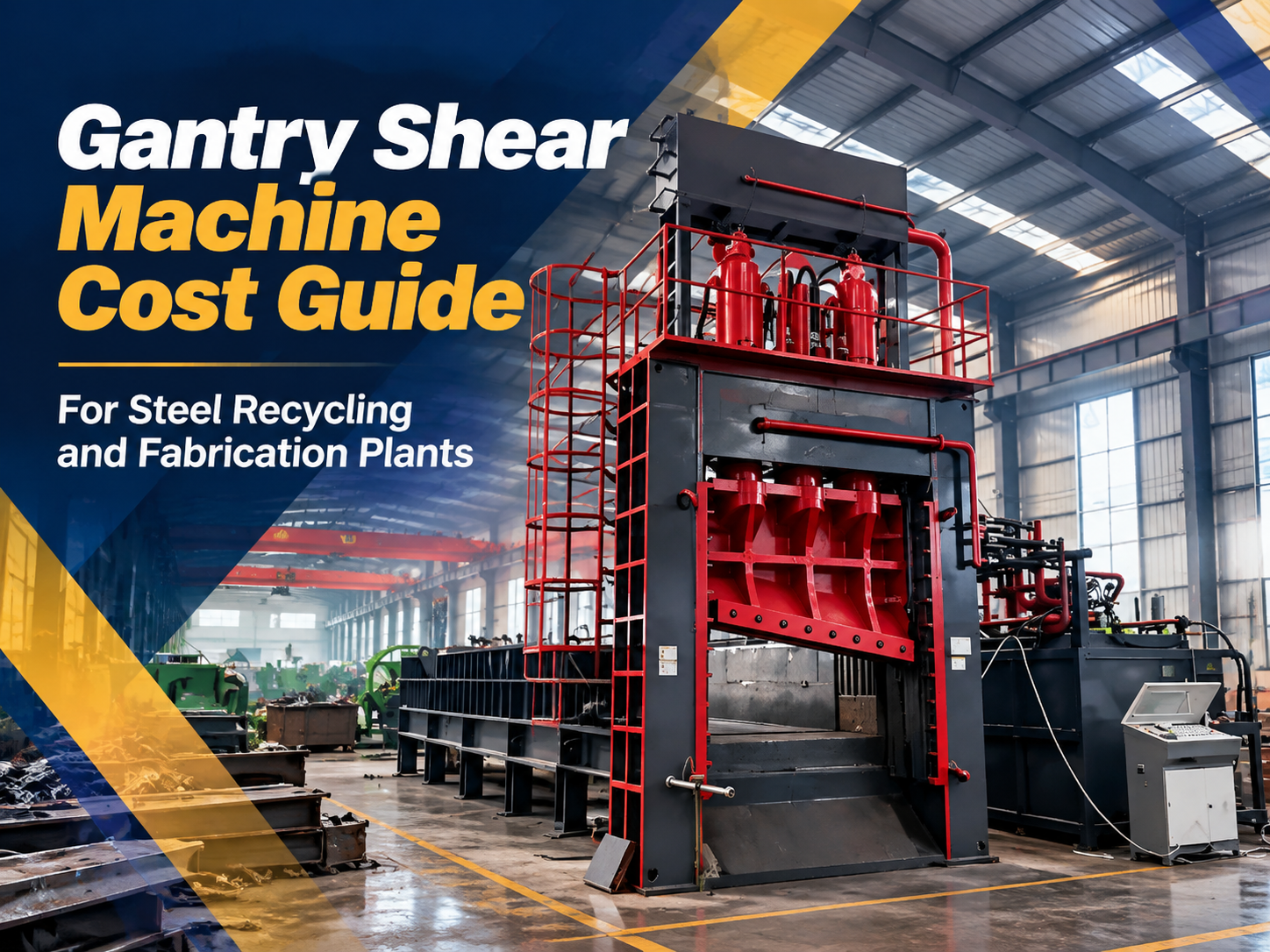 gantry shear machine cost guide for steel recycling and fabrication plants